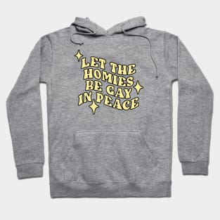 Let The Homies Be Gay In Peace (Yellow) Hoodie